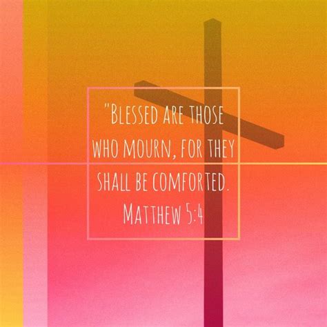 Matthew 54 Blessed Are Those Who Mourn For They Shall Be Comforted