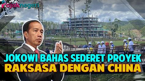 Deretan Proyek Raksasa Yang Kembali Dibicarakan Jokowi Dengan China