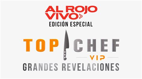 Al Rojo Vivo Edición Especial: Top Chef VIP Grandes Revelaciones - NBC.com