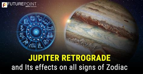 Jupiter Retrograde And Its Effects On All Signs Of Zodiac Future Point