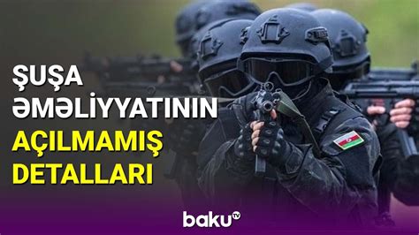 Şuşa əməliyyatının açılmamış detalları BAKU TV YouTube