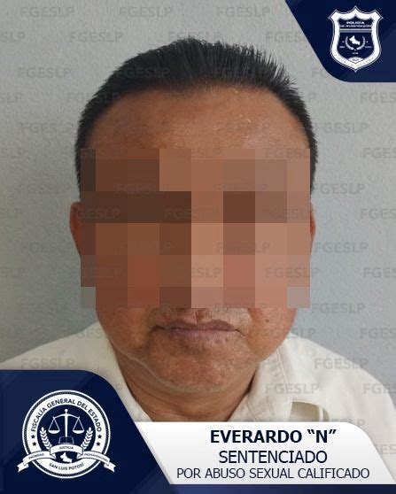 Fgeslp Logra Sentencia Contra Everardo “n” Por Abuso Sexual Calificado