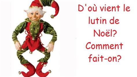 Les Lutins De Noël Comment ça Marche Et D Où Vient La Légende Trucs Et Bricolages