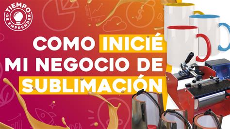 GUIA COMPLETA Como Iniciar un Negocio de Sublimación Tiempo de Emprender