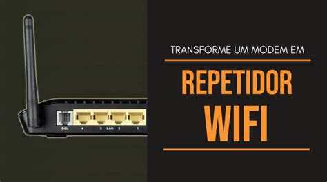 Transforme um modem usado em Repetidor WIFI Academia Técnica