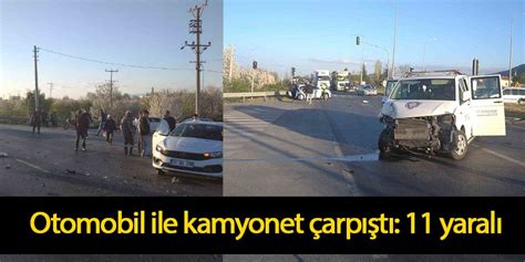 Otomobil ile kamyonet çarpıştı 11 yaralı