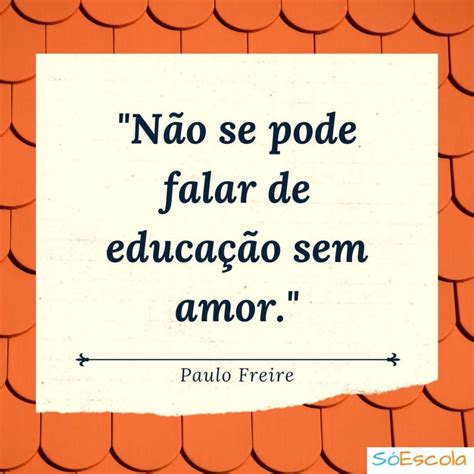Frases Sobre Educação Paulo Freire - Frases Educação Infantil Paulo Freire - RETOEDU