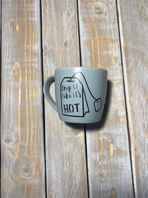 Drop It Like Its HOT Mug Funny Tea Cup Etsy