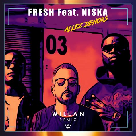 Allez Dehors Willan Remix By Fresh Feat Niska Free Download On