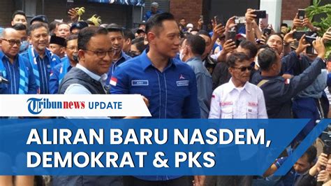 Anies Baswedan Temui Ahy Singgung Aliran Baru Nasdem Demokrat Dan Pks