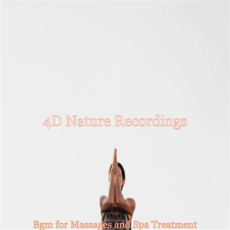 Bgm For Massages And Spa Treatment Album By 4d Nature Recordings