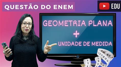 Enem Geometria Plana E Convers O De Unidade De Medida Quest O