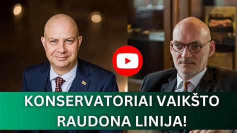 Konservatoriai Su Savo Politika Vaik To Raudona Linija Youtube