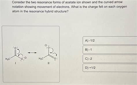 Solved Consider the two resonance forms of acetate ion shown | Chegg.com