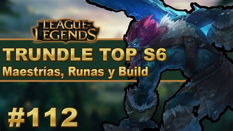 Trundle Top Gu A Maestrias Runas Y Objetos Build V Deo