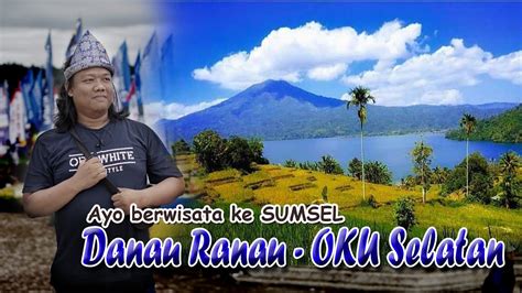 Danau Ranau Oku Selatan Wow Keren Famtrip Sumsel Youtube