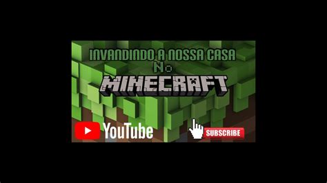 Invadindo A Nossa Casa No Minecraft Parte 1🤨 Youtube