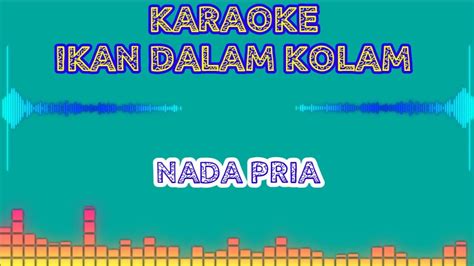 Karaoke Dangdut Ikan Dalam Kolam Nada Pria Youtube Music