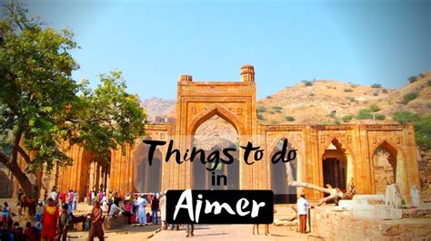 11 Best Tourist Places To Visit In Ajmer Roshan Panjiyara