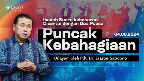 PUNCAK KEBAHAGIAAN Pdt Dr Erastus Sabdono SK 04 Juni 2024 18