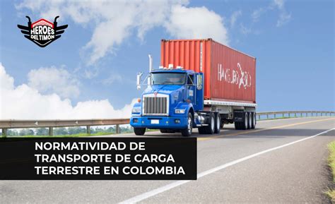 Normatividad De Transporte De Carga Terrestre En Colombia H Roes Del