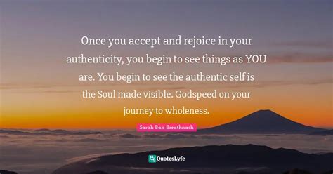 Once You Accept And Rejoice In Your Authenticity You Begin To See Thi