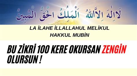 BU ZİKRİ 100 KERE OKURSAN ZENGİN OLURSUN LA İLAHE İLLALLAHUL