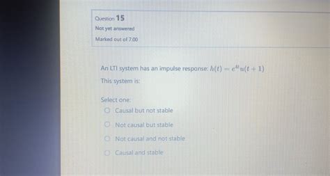 Solved An Lti System Has An Impulse Response H T E∥⇝ T−1