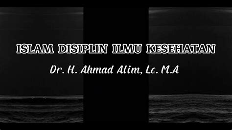 Islam Disiplin Ilmu Kesehatan Dr Akhmad Alim Lc Ma Oleh Pito