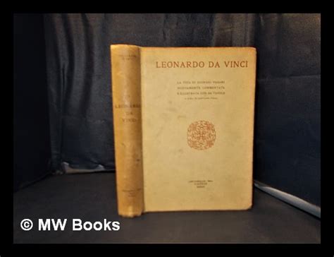 Leonardo Da Vinci La Vita Di Giorgio Vasari Nuovamente Commentata E