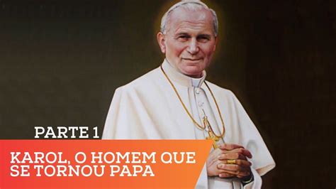 Filme Cat Lico Karol O Homem Que Se Tornou Papa Youtube