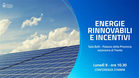 Energie Rinnovabili E Incentivi Le Novit In Conferenza Stampa