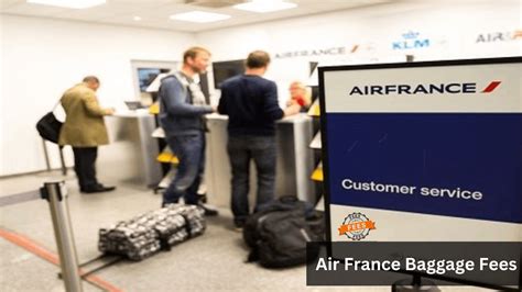 Air France Baggage Policy Allowance And Fees