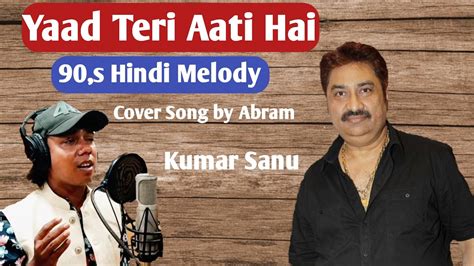 Yaad Teri Aati Hai S Hindi Melody Cover Song By Abram Kumar