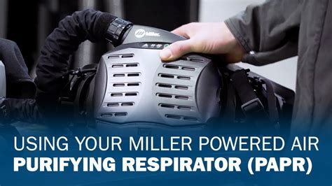 Using Your Miller Powered Air Purifying Respirator Papr Youtube