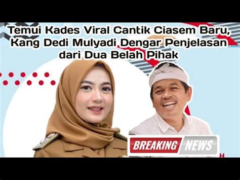 Temui Kades Cantik Ciasem Baru Kang Dedi Mulyadi Urai Cekcok Soal