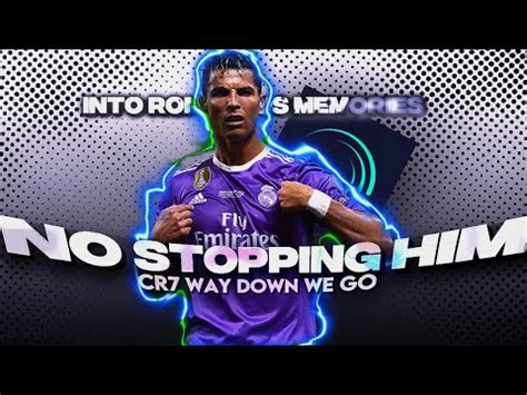 Cristiano Ronaldo 4K UHD Edit Just No Stopping Him YouTube