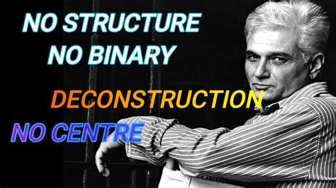 Derrida Deconstruction No Binaries Fixed Meaning And Center In