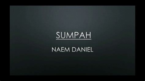 Sumpah Naim Daniel Lirik Youtube