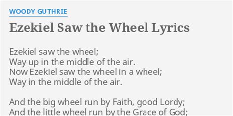 "EZEKIEL SAW THE WHEEL" LYRICS by WOODY GUTHRIE: Ezekiel saw the wheel;...