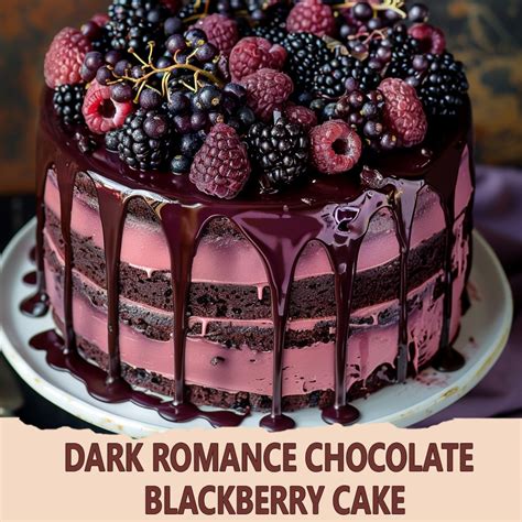 Dark Romance Chocolate Blackberry Cake Yummydishes