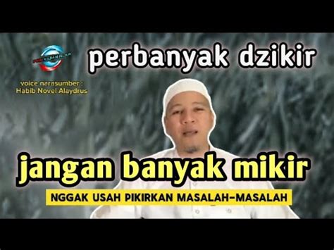 Perbanyak Dzikir Jangan Banyak Mikir Habib Novel Alaydrus Youtube