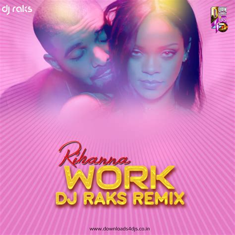 Rihanna – Work – Dj Raks Remix | Downloads4Djs