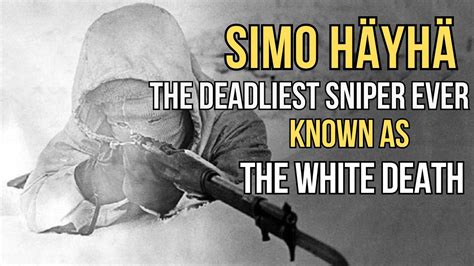 Simo Häyhä The Deadliest Sniper Ever Known As The White Death Youtube