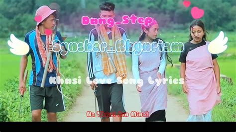 Dang Step Lyrics Khasi Love Song Synshar Khynriam