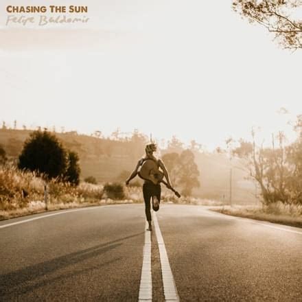 Felipe Baldomir Chasing The Sun Lyrics Genius Lyrics