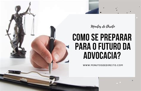 Como Se Preparar Para O Futuro Da Advocacia