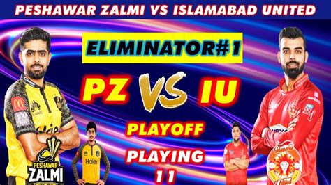 PSL 2023 Peshawar Zalmi Vs Islamabad United Playing 11 Eliminator 1