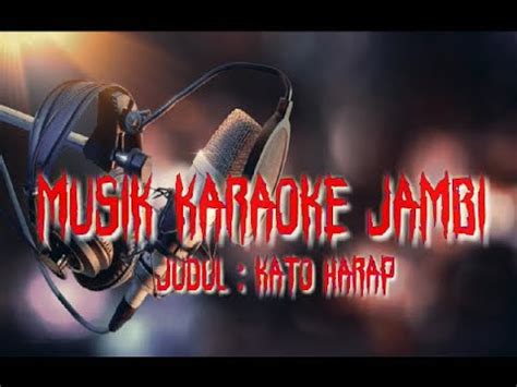 Kato Harap Karaoke Lagu Daerah Jambi Karaoke Lagu Kerinci YouTube