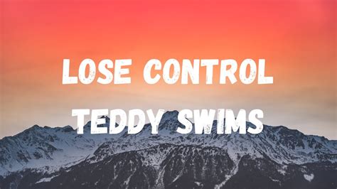 Lose Control Teddy Swims Lyrics Youtube